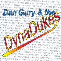 Dan Gury & the Dyna Dukes - Greatest Hits of the 20th Century