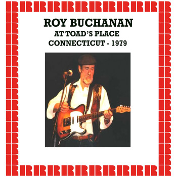 Roy Buchanan - At The Toad's Place, Connecticut 1979 (Hd Remastered Edition)