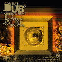 Fedayi Pacha - Combat Dub 3 - Oriental Front, A Fedayi Pacha remixes compilation