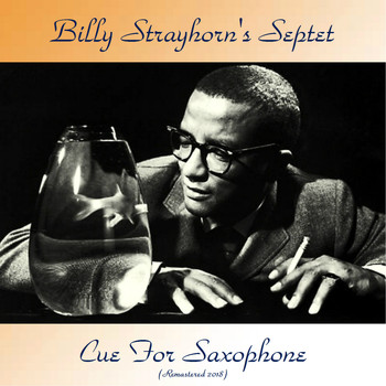 Billy Strayhorn's Septet - Cue For Saxophone (Remastered 2018)