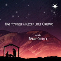 Debbie Gulino - Have Yourself a Blessed Little Christmas