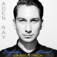 Aden Ray - Everybody's Dressed (Eurovision 2018 Version)