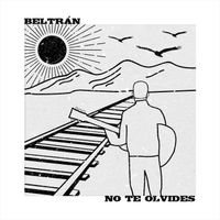 Beltran - No Te Olvides