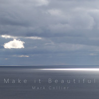 Mark Collier - Make it Beautiful