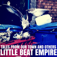 Little Beat Empire - Tales From Our Town And Others