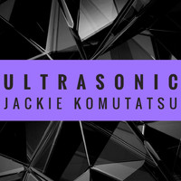 Jackie Komutatsu - Ultrasonic