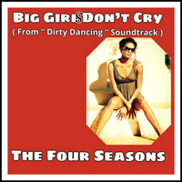 The Four Seasons - Big Girls Don't Cry (From "Dirty Dancing" Soundtrack)