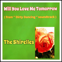 The Shirelles - Will You Love Me Tomorrow (From "Dirty Dancing" Soundtrack)