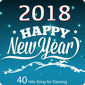 Various Artists - Happy New Year 2018 (40 Hits Songs for Dancing)