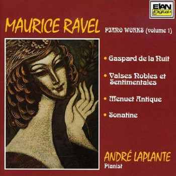 Andre Laplante - Maurice Ravel: Piano Works, Vol. 1