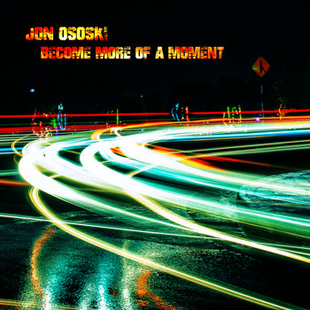 Jon Ososki - Become More of a Moment