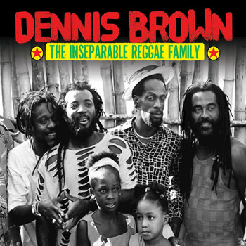 Various Artists - Dennis Brown & The Inseparable Reggae Family