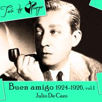 Julio De Caro - Buen amigo (1924-1926), Vol. 1