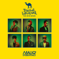 Maliq & d'Essentials - Together Whatever Sessions (Live)