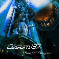 Cesium_137 - Rise to Conquer