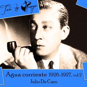 Julio De Caro - Agua corriente (1926-1927), Vol. 2