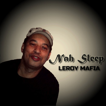 Leroy Mafia - Nah Sleep