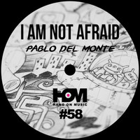 Pablo del Monte - I Am Not Afraid