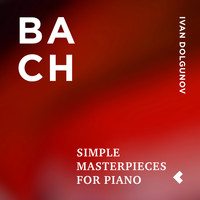 Ivan Dolgunov - J.S. Bach: Simple Masterpieces for Piano