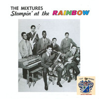 The Mixtures - Stompin' at the Rainbow