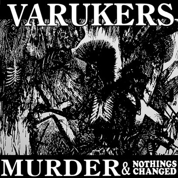 Varukers - Murder & Nothing's Changed