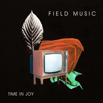 Field Music - Time In Joy