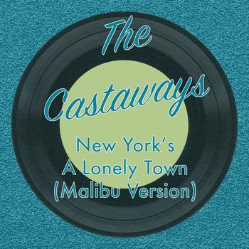 The Castaways - New York's a Lonely Town (Malibu Version)