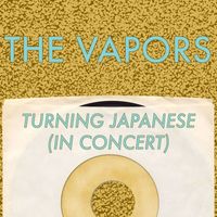 The Vapors - Turning Japanese (In Concert)