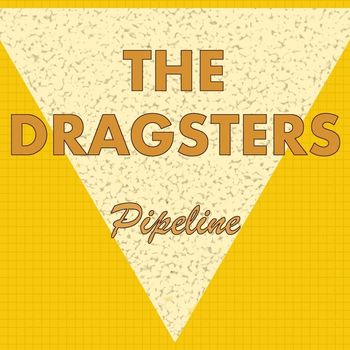 The Dragsters - Pipeline