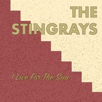 The Stingrays - I Live for the Sun