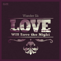 Wander Sa - Love Will Save The Night