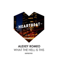 Alexey Romeo - What The Hell Is This