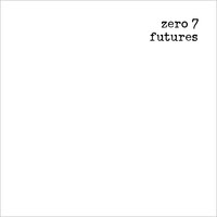 Zero 7 - Futures