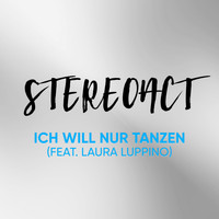 Stereoact feat. Laura Luppino - Ich will nur Tanzen