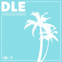 DLE - Take Me There