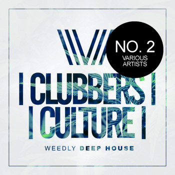 Various Artists - Clubbers Culture: Weedly Deep House No.2