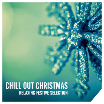 Various Artists - Chill Out Christmas: Relaxing Festive Selection