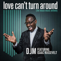 DJM feat. Isaac Roosevelt - Love Can't Turn Around