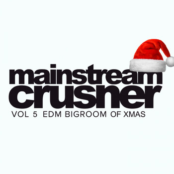 Various Artists - Mainstream Crusher, Vol. 5: EDM Bigroom Of Xmas