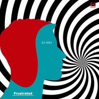 DJ 4003 - Frustrated