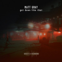 Matt Gray (UK) - Get Down Like That