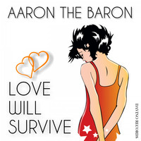 Aaron The Baron - Love Will Survive