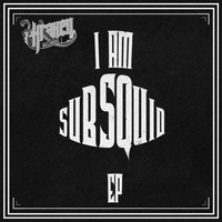 Subsquid - I Am Subsquid EP