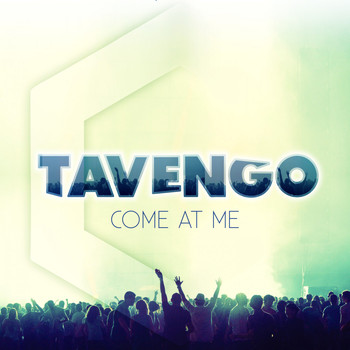 Tavengo - Come at Me