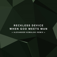 Reckless Device - When God Meets Man