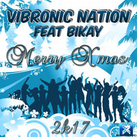 Vibronic Nation feat. Bikay - Merry Xmas 2k17