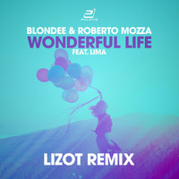 Blondee & Roberto Mozza feat. LiMa - Wonderful Life (Lizot Edition)