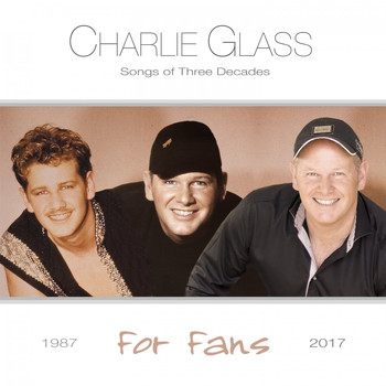 Charlie Glass - Songs of Three Decades - For Fans