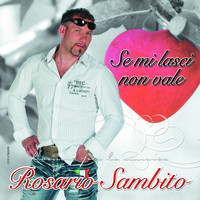 Rosario Sambito - Se mi lasci non vale