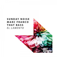 Sunday Noise, Marc Franco & That Bass - El Lamento